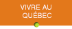 Vivre au Québec